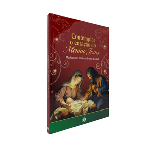 Contemplar o Coração do Menino Jesus - Meditações Para o Advento e Natal (Nova Edição)