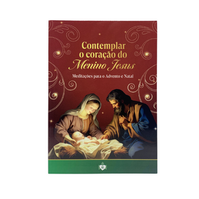 Contemplar o Coração do Menino Jesus - Meditações Para o Advento e Natal (Nova Edição)